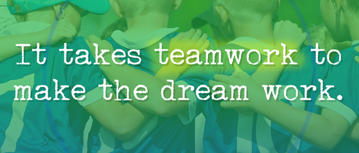 It Takes Teamwork to Make the Dream Work