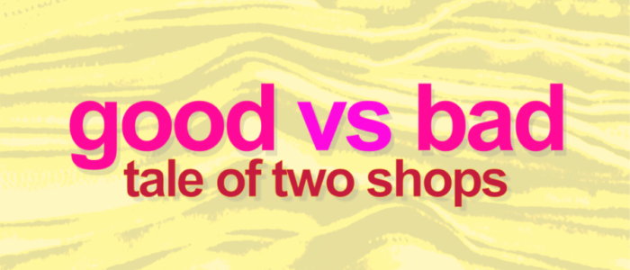 Good vs Bad: Tale of Two Shops