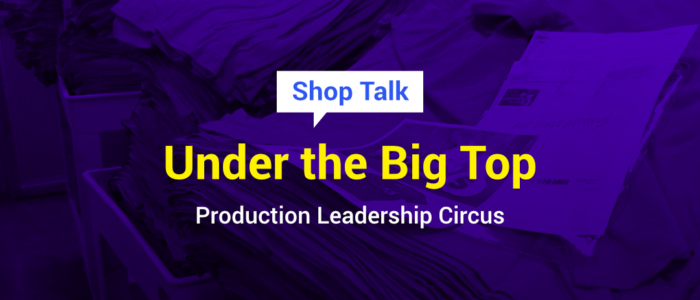 Under the Big Top: Production Leadership Circus