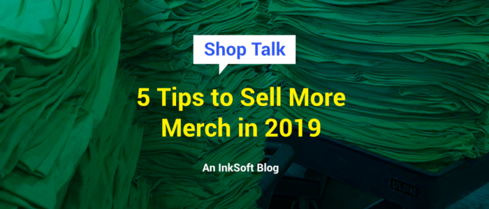 5 Tips to Sell More Merch in 2019
