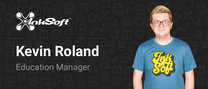Kevin Roland InkSoft Education Manager